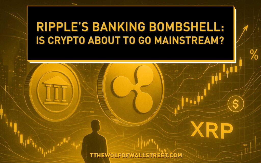 Ripple’s Banking Power Play: How Crypto Grew Up and Why You Can’t Afford to Sit on the Sidelines