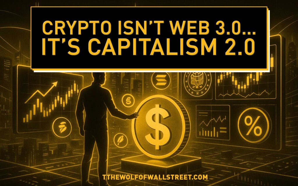 Crypto Isn’t Web 3.0 – It’s Capitalism 2.0